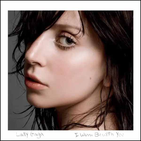 Lady Gaga - I Wanna Be With U